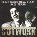 Cutwork - Foozz Blues Mega Blast Jazz Trash